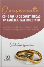 O Casamento Como Forma De Constituição Da Família E Base Do Estado: Um Estudo Comparado Entre A Valoração Do Instituto Do Casamento Nas Legislações De Portugal E Do Brasil
