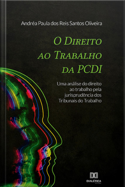 O Direito Ao Trabalho Da Pcdi: Uma Análise Do Direito Ao Trabalho Pela Jurisprudência Dos Tribunais Do Trabalho