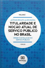 Titularidade E Noção Atual De Serviço Público No Brasil: Origem E Evolução Do Serviço Público