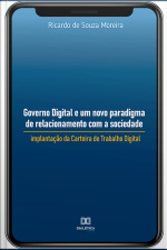 Governo Digital E Um Novo Paradigma De Relacionamento Com A Sociedade: Implantação Da Carteira De Trabalho Digital