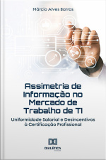 Assimetria De Informação No Mercado De Trabalho De Ti: Uniformidade Salarial E Desincentivos À Certificação Profissional