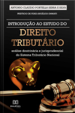 Introdução Ao Estudo Do Direito Tributário: Análise Doutrinária E Jurisprudencial Do Sistema Tributário Nacional