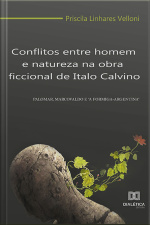 Conflitos Entre Homem E Natureza Na Obra Ficcional De Italo Calvino: Palomar, Marcovaldo E a Formiga-argentina