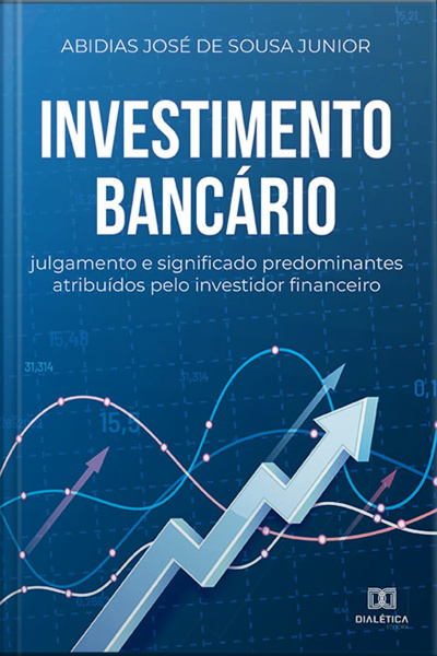 Investimento Bancário: Julgamento E Significado Predominantes Atribuídos Pelo Investidor Financeiro