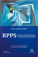 Rpps: Entre A Política Social E O Mercado Financeiro: O Processo De Financeirização Da Previdência Do Servidor Público