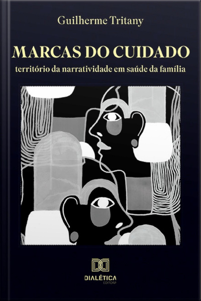 Marcas Do Cuidado: Território Da Narratividade Em Saúde Da Família