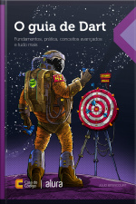 O Guia De Dart: Fundamentos, Prática, Conceitos Avançados E Tudo Mais