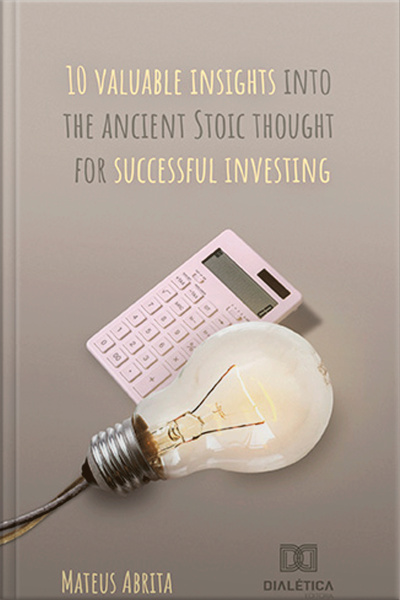 10 Valuable Insights Into The Ancient Stoic Thought For Successful Investing