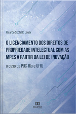 O Licenciamento Dos Direitos De Propriedade Intelectual Com As Mpes A Partir Da Lei De Inovação: O Caso Da Puc-rio E Ufrj