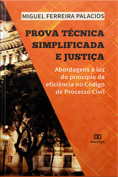 Prova Técnica Simplificada E Justiça: Abordagens À Luz Do Princípio Da Eficiência No Código De Processo Civil