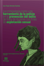 La Criminología Como Una Herramienta De La Policía En La Prevención Del Delito De Trata De Mujeres Con Fines De Explotación Sexual