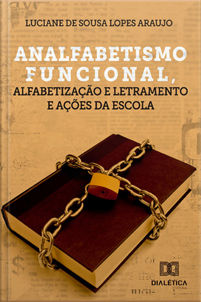 Analfabetismo Funcional, Alfabetização E Letramento E Ações Da Escola