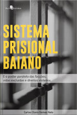 Sistema Prisional Baiano: E O Poder Paralelo Das Facções, Vidas Excluidas E Direitos Violados
