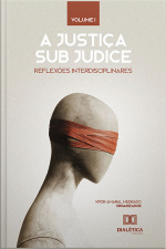 A Justiça Sub Judice: Reflexões Interdisciplinares: Volume 1