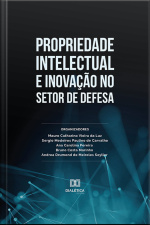 Propriedade Intelectual E Inovação No Setor De Defesa