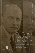 Dr. Claro Homem De Mello: O Primeiro Psiquiatra De São Paulo