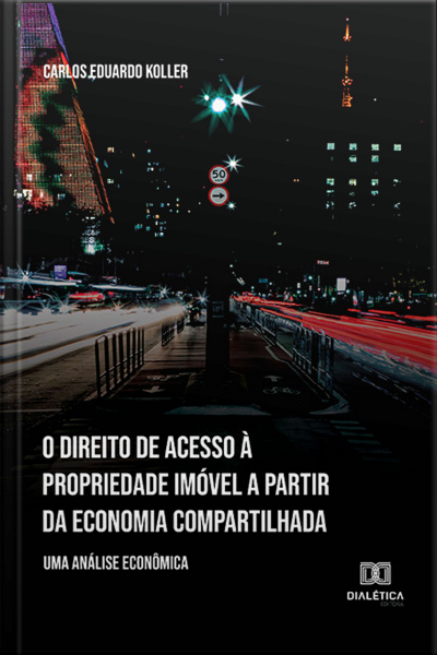 O Direito De Acesso À Propriedade Imóvel A Partir Da Economia Compartilhada: Uma Análise Econômica