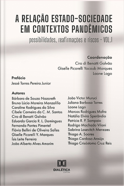 A Relação Estado-sociedade Em Contextos Pandêmicos: Possibilidades, Reafirmações E Riscos (vol. I)