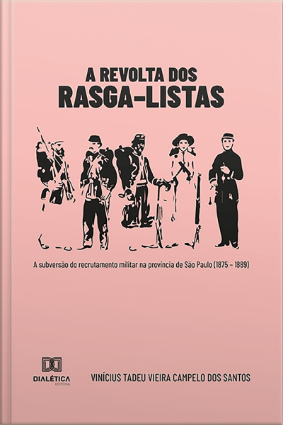 A Revolta Dos Rasga–listas: A Subversão Do Recrutamento Militar Na Província De São Paulo (1875 – 1889)