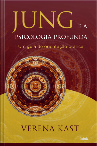 Jung E A Psicologia Profunda: Um Guia De Orientação Prática
