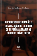 O Processo De Criação E Organização Do Gabinete De Reforma Agrária No Governo Olívio Dutra