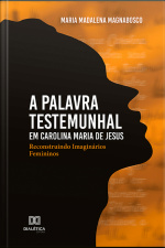 A Palavra Testemunhal Em Carolina Maria De Jesus: Reconstruindo Imaginários Femininos