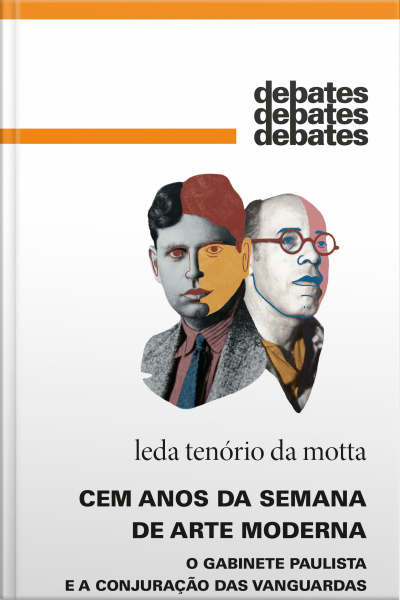 Cem Anos Da Semana De Arte Moderna: O Gabinete Paulista E A Conjuração Das Vanguardas