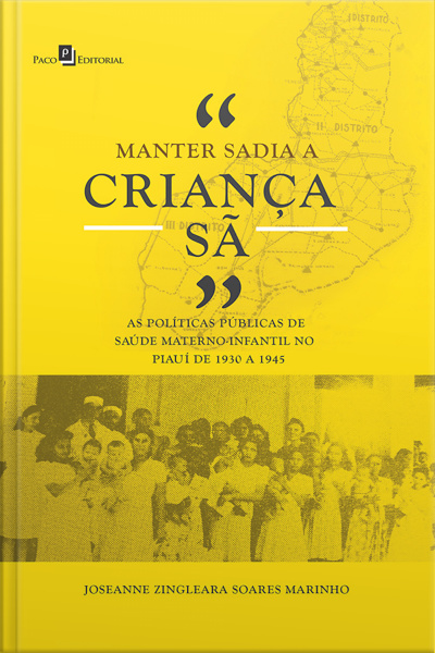 manter Sadia A Criança Sã: As Políticas Públicas De Saúde Materno-infantil No Piauí De 1930 A 1945