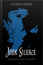 John Silence: Casos Psíquicos Do Doutor Extraordinário