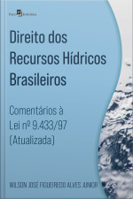 Direito Dos Recursos Hídricos Brasileiros: Comentários À Lei Nº 9.433/97 (atualizada)