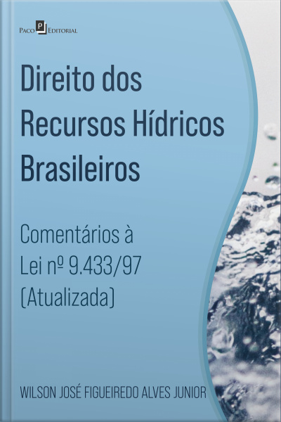 Direito Dos Recursos Hídricos Brasileiros: Comentários À Lei Nº 9.433/97 (atualizada)