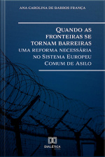 Quando As Fronteiras Se Tornam Barreiras: Uma Reforma Necessária No Sistema Europeu Comum De Asilo