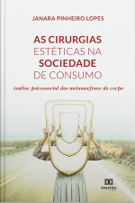 As Cirurgias Estéticas Na Sociedade De Consumo: Análise Psicossocial Das Metamorfoses Do Corpo