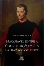 Maquiavel Entre A Constituição Mista E A razão Populista