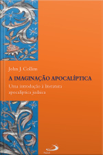 A Imaginação Apocalíptica: Uma Introdução À Literatura Apocalíptica Judaica
