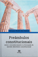 Preâmbulos Constitucionais: Entre O Reconhecimento E A Formação Do Sentido Identitário Constitucional