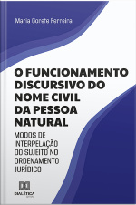 O Funcionamento Discursivo Do Nome Civil Da Pessoa Natural : Modos De Interpelação Do Sujeito No Ordenamento Jurídico