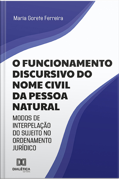 O Funcionamento Discursivo Do Nome Civil Da Pessoa Natural : Modos De Interpelação Do Sujeito No Ordenamento Jurídico