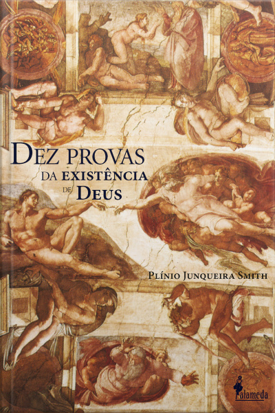 Dez Provas Da Existência De Deus, De Plínio Junqueira Smith: Como Grandes Filósofos Pensaram A Existência De Deus