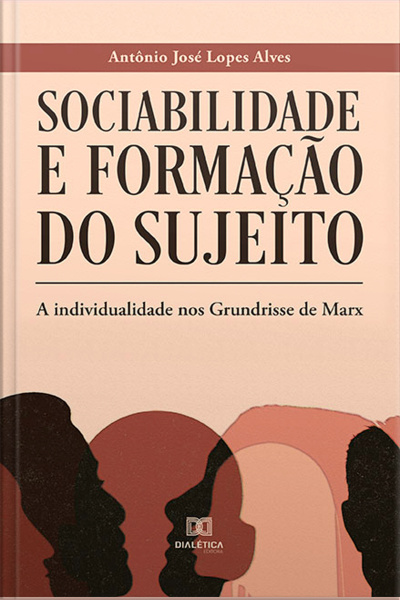 Sociabilidade E Formação Do Sujeito: A Individualidade Nos Grundrisse De Marx