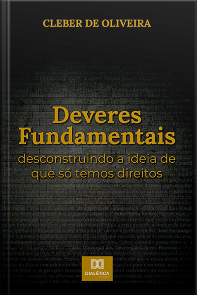 Deveres Fundamentais: Desconstruindo A Ideia De Que Só Temos Direitos