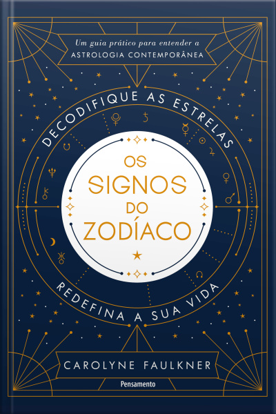 Os Signos Do Zodíaco: Um Guia Prático Para Entender A Astrologia Contemporânea