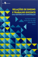 Relações De Ensino E Trabalho Docente: Uma História Em Construção