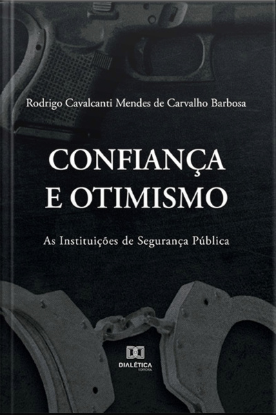 Confiança E Otimismo: As Instituições De Segurança Pública