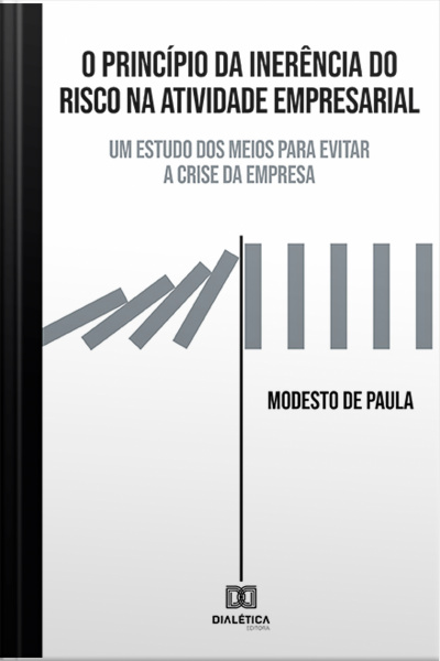 O Princípio Da Inerência Do Risco Na Atividade Empresarial: Um Estudo Dos Meios Para Evitar A Crise Da Empresa