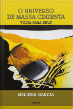 O Universo De Massa Cinzenta: Volta Para Deus
