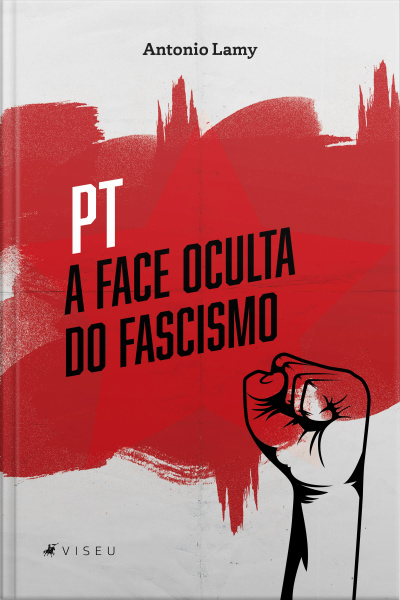 Pt: A Face Oculta Do Fascismo