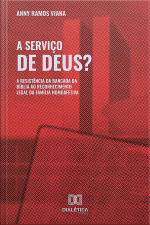A Serviço De Deus?: A Resistência Da Bancada Da Bíblia Ao Reconhecimento Legal Da Família Homoafetiva