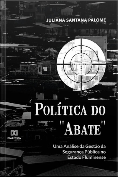 Política Do abate: Uma Análise Da Gestão Da Segurança Pública No Estado Fluminense