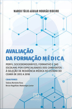 Avaliação Da Formação Médica: Perfil Sociodemográfico, Formativo E Das Escolhas Por Especialidades Dos Candidatos À Seleção De Residência Médica No Estado Do Ceará De 2012 A 2018